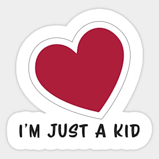 I'm just a Kid Sticker